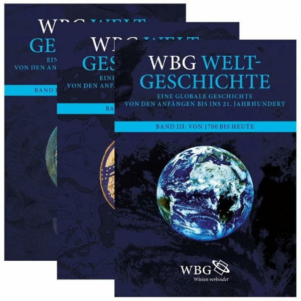 wbg Weltgeschichte: Eine globale Geschichte von den Anfängen bis ins 21. Jahrhundert