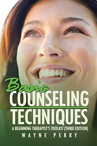 Basic Counseling Techniques: A Beginning Therapist’s Toolkit (Third Edition)
