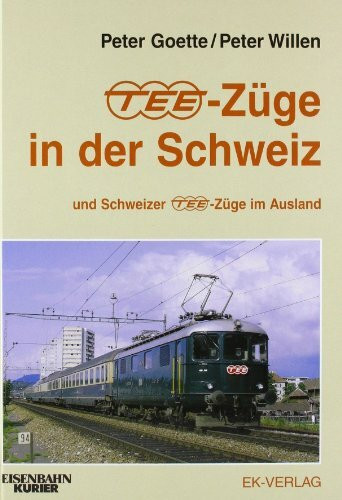 TEE-Züge in der Schweiz: sowie Schweizer TEE-Züge im Ausland