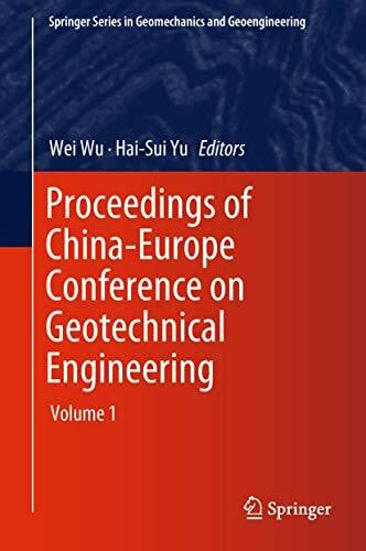 Proceedings of China-Europe Conference on Geotechnical Engineering: Volume 1 (Springer Series in Geomechanics and Geoengineering, Band 1)