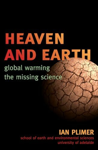 Heaven and Earth: Global Warming, the Missing Science