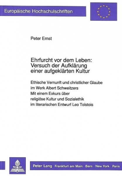 Ehrfurcht vor dem Leben: Versuch der Aufklärung einer aufgeklärten Kultur
