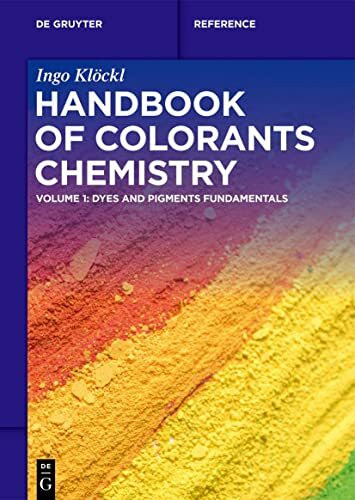 Handbook of Colorants Chemistry: Dyes and Pigments Fundamentals (De Gruyter Reference)