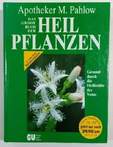 Das Große Buch der Heilpflanzen. Gesund durch die Heilkräfte der Natur