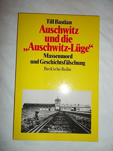 Auschwitz und die "Auschwitz-Lüge": Massenmord und Geschichtsfälschung (Beck'sche Reihe)
