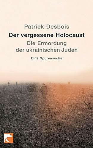 Der vergessene Holocaust: Die Ermordung der ukrainischen Juden • Eine Spurensuche