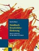 Handbuch Kreativitätsförderung. Theorie und Praxis für die Arbeit mit Kindern