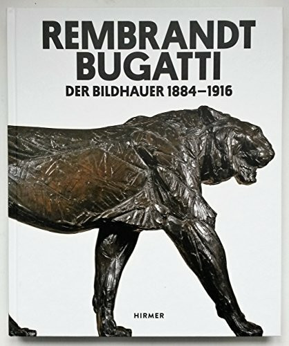 Rembrandt Bugatti. Der Bildhauer 1884 - 1916. Museumsausgabe Deutsch
