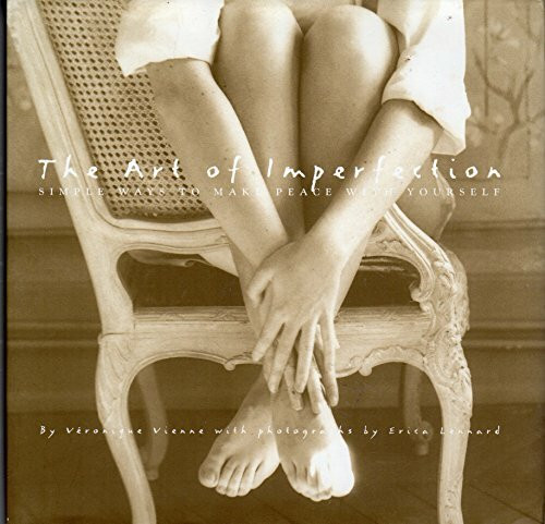 The Art of Imperfection: Simple Ways to Make Peace With Yourself