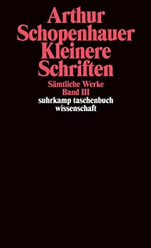 Kleinere Schriften, Band 3: Band III: Kleinere Schriften (Sämtliche Werke) Kleinere Schriften, Band 3: Band III: Kleinere Schriften (Sämtliche Werke)