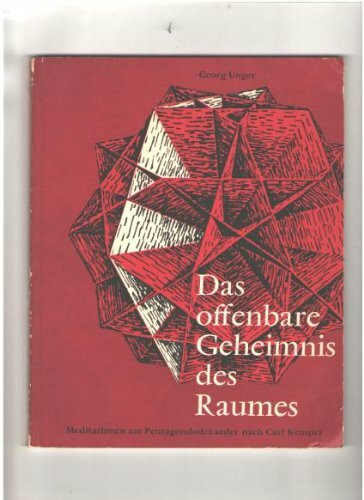 Das offenbare Geheimnis des Raumes: Meditationen am Pentagondodekaeder nach Carl Kemper