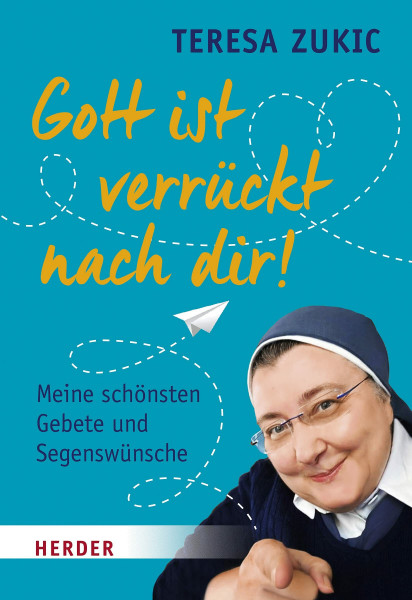 Gott ist verrückt nach dir!: Meine schönsten Gebete und Segenswünsche