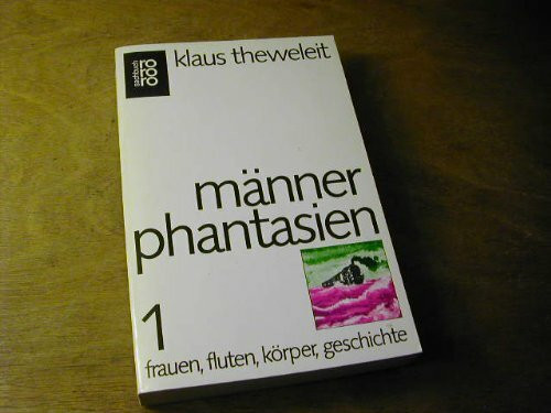 Männerphantasien 1: Frauen, Fluten, Körper, Geschichte