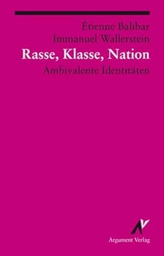 Rasse, Klasse, Nation: Ambivalente Identitäten (Argument Classics) Rasse, Klasse, Nation: Ambivalente Identitäten (Argument Classics)