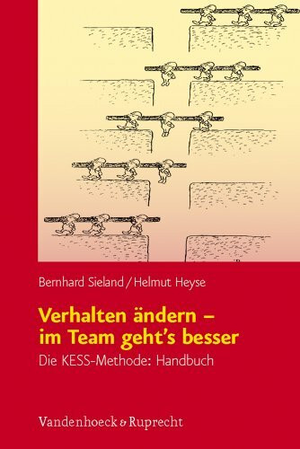 Verhalten ändern – im Team geht’s besser: Die KESS-Methode – Handbuch für Lehrgangsleiter mit Arbeitsbuch für Kursteilnehmer
