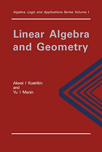 Linear Algebra and Geometry (Algebra, Logic and Applications, Band 1)