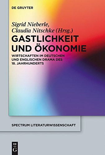 Gastlichkeit und Ökonomie: Wirtschaften im deutschen und englischen Drama des 18. Jahrhunderts (spectrum Literaturwissenschaft / spectrum Literature, 40)