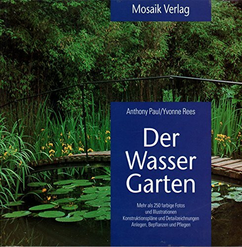 Der Wassergarten: Konstruktionspläne und Detailzeichnungen. Anlegen, Bepflanzen und Pflegen (Grüne Reihe)