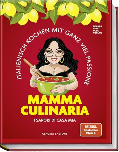 Mamma Culinaria: Italienisch Kochen mit ganz viel Passione. I sapori di casa mia