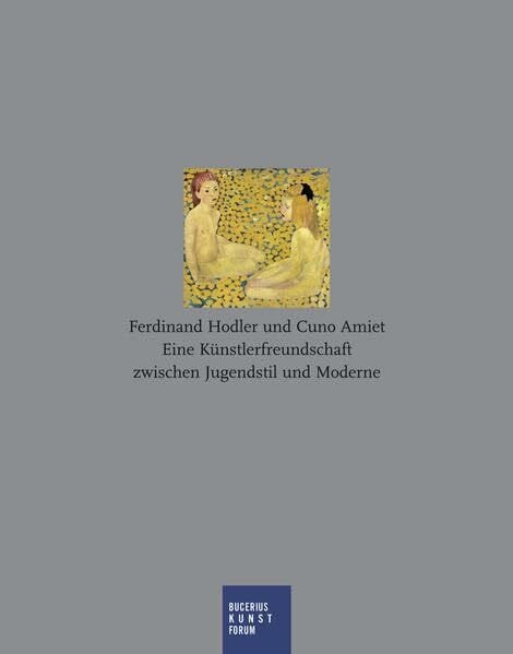 Ferdinand Hodler und Cuno Amiet: Eine Künstlerfreundschaft zwischen Jugendstil und Moderne; Katalog zur Ausstellung in Soloturn; Kunstmuseum; ... Bucerius Kunst Forum; 28.01.2012 - 01.05.2012