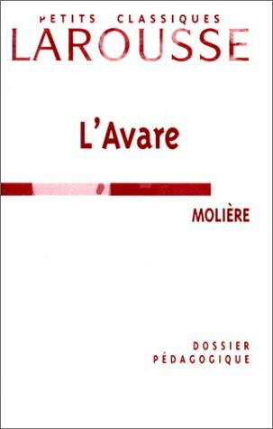 L'Avare, Molière: Dossier pédagogique