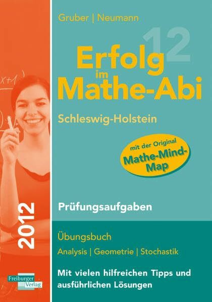 Erfolg im Mathe-Abi 2012 Schleswig- Holstein: Übungsbuch für Analysis, Geometrie und Stochastik mit vielen hilfreichen Tipps und ausführlichen Lösungen