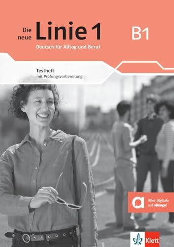 Die neue Linie 1 B1: Deutsch für Alltag und Beruf. Testheft mit Prüfungsvorbereitung und Audios (Die neue Linie 1: Deutsch für Alltag und Beruf)