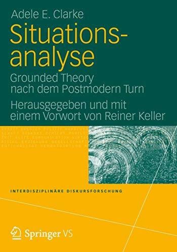 Situationsanalyse: Grounded Theory nach dem Postmodern Turn (Interdisziplinäre Diskursforschung)