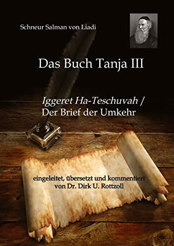 Schneur Salman von Liadi: Das Buch Tanja III: Iggeret Ha-Teschuvah / Der Brief der Umkehr. Eingeleitet, übersetzt und kommentiert von Dr. Dirk U. Rottzoll