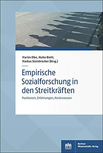 Empirische Sozialforschung in den Streitkräften: Positionen, Erfahrungen, Kontroversen (Sozialwissenschaftliche Studien des Zentrums für Militärgeschichte und Sozialwissenschaften der Bundeswehr)