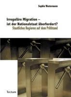 Irreguläre Migration - ist der Nationalstaat überfordert?