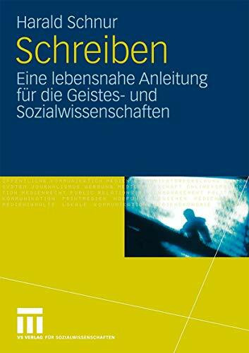 Schreiben: Eine lebensnahe Anleitung für die Geistes- und Sozialwissenschaften (German Edition)