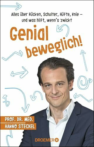 Genial beweglich!: Alles über Rücken, Schulter, Hüfte, Knie - und was hilft, wenn's zwickt