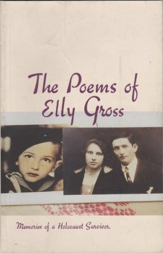 Poems of Elly Gross: Memories of a Holocaust Survivor