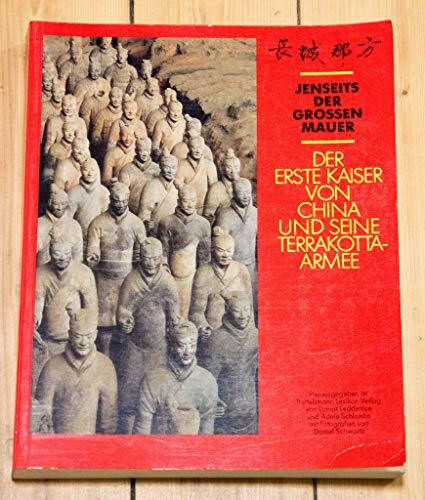 Jenseits der Grossen Mauer. Der Erste Kaiser von China und seine Terrakotta-Armee