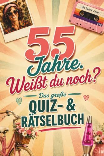 55 Jahre. Weißt du noch?: Das besondere Geschenk zum 55. Geburtstag | Mit Quiz, Rätseln und jeder Menge Nostalgie