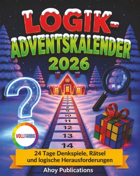 Logik-Adventskalender: 24 Tage Denkspiele, Rätsel und logische Herausforderungen (Festliche Überraschungen)