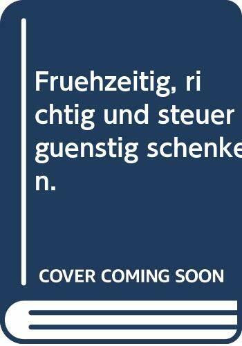 Frühzeitig, richtig und steuergünstig schenken.
