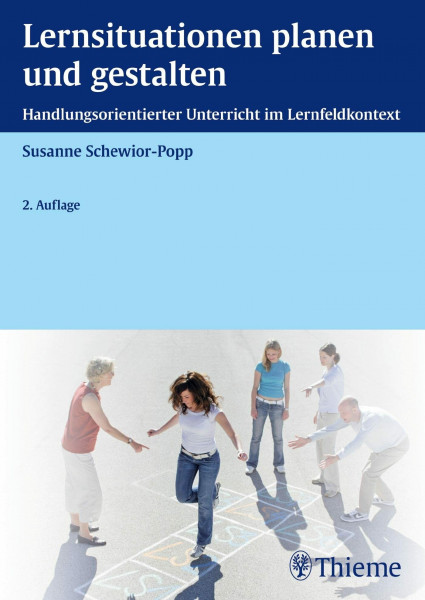 Lernsituationen planen und gestalten: Handlungsorientierter Unterricht im Lernfeldkontext (Edition Padua)