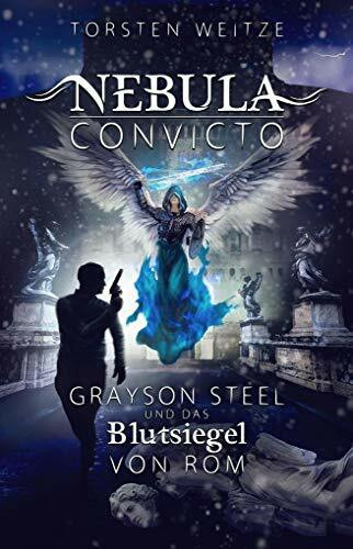 Nebula Convicto. Grayson Steel und das Blutsiegel von Rom: Fantasyroman