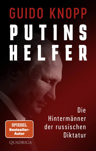Putins Helfer: Die Hintermänner der russischen Diktatur
