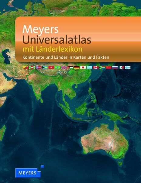 Meyers Universalatlas mit Länderlexikon: Kontinente und Länder in Karten und Fakten (Meyers Atlanten)