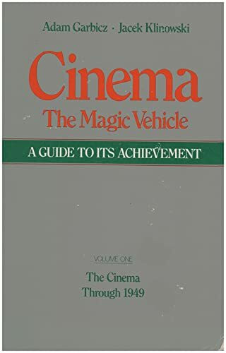 The Cinema Through 1949 (Journey 1) (Cinema, the Magic Vehicle: A Guide to Its Achievement)