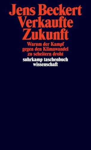 Verkaufte Zukunft: Warum der Kampf gegen den Klimawandel zu scheitern droht (suhrkamp taschenbuch wissenschaft)