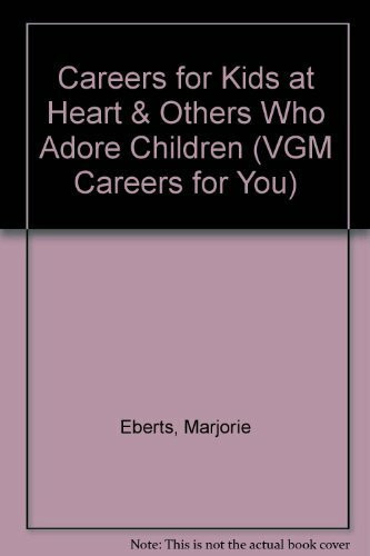 Careers for Kids at Heart & Others Who Adore Children (Vgm Careers for You Series)