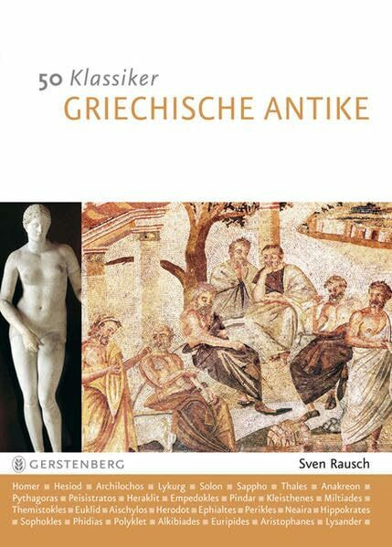 50 Klassiker - Griechische Antike: Die bedeutendsten Persönlichkeiten von Homer bis Kleopatra