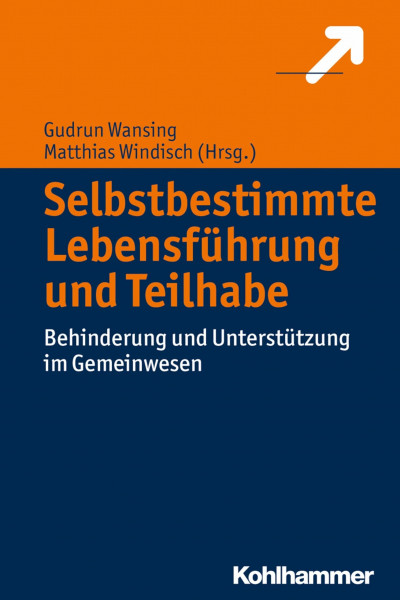 Selbstbestimmte Lebensführung und Teilhabe: Behinderung und Unterstützung im Gemeinwesen