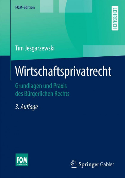 Wirtschaftsprivatrecht: Grundlagen und Praxis des Bürgerlichen Rechts (FOM-Edition)