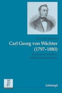 Carl Georg von Wächter (1797-1880)