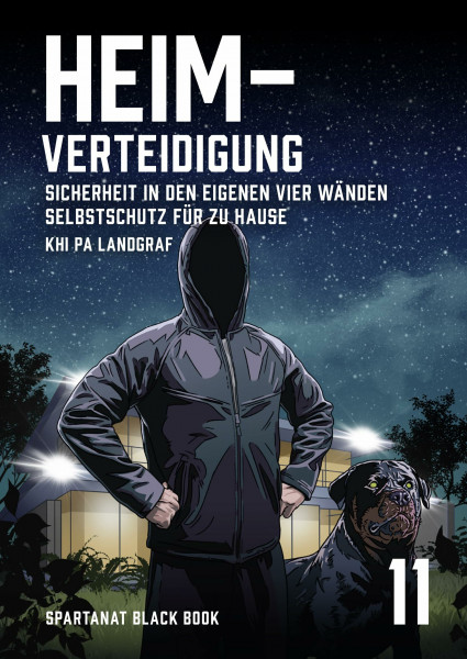 Heimverteidigung. Sicherheit in den eigenen vier Wänden. Selbstschutz für zu Hause – SPARTANAT Black Book 11